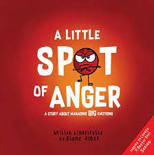 A Little SPOT of Anger: A Story About Managing BIG Emotions (Inspire to  Create A Better You!) - Kindle edition by Alber, Diane. Children Kindle  eBooks @ Amazon.com.